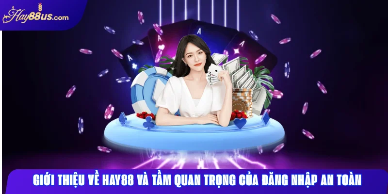 Đăng nhập hay88: Hướng dẫn truy cập nhanh và an toàn 1 giới thiệu về hay88 khi đăng nhập