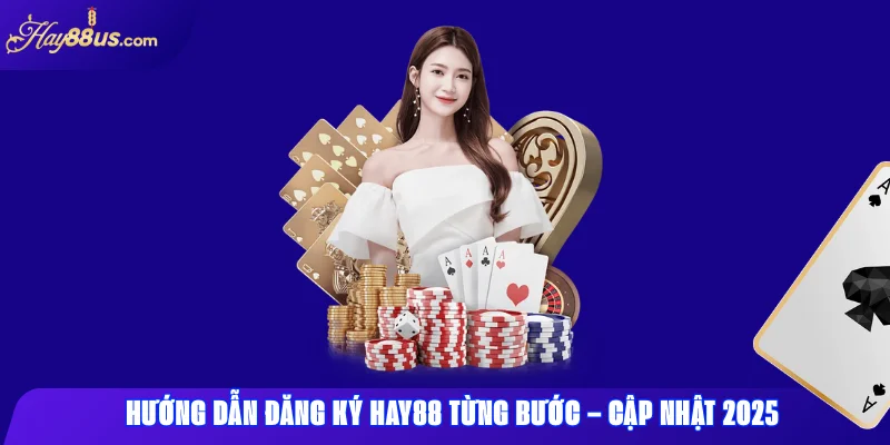 Đăng ký Hay88: Hướng dẫn chi tiết, lưu ý và ưu đãi 2025 2 Hướng Dẫn Đăng Ký Hay88 Từng Bước – Cập Nhật 2025