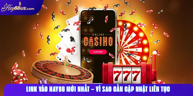 Link Vào Hay88: Đăng Nhập Nhanh, An Toàn, Không Chặn 1 Link vào Hay88 mới nhất – vì sao cần cập nhật liên tục