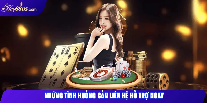 Liên Hệ Hay88 – Hỗ Trợ Nhanh, Tư Vấn Chính Xác Mọi Thắc Mắc 2 Những Tình Huống Cần Liên Hệ Hỗ Trợ Ngay