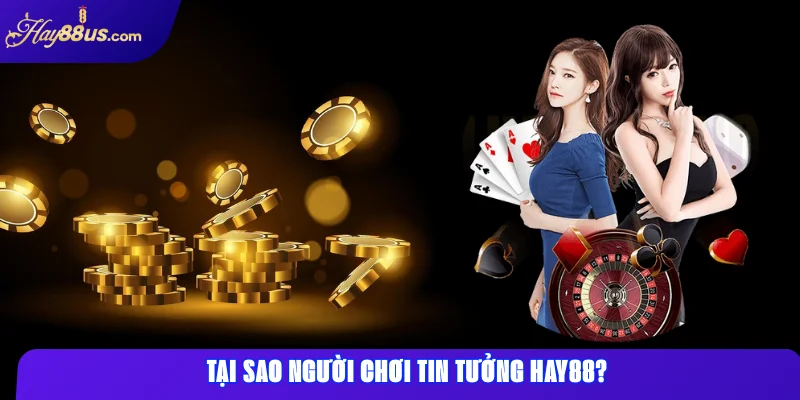 Giới thiệu Hay88 - Trang cá cược uy tín hàng đầu tại Việt Nam 2 Tại sao người chơi tin tưởng Hay88?