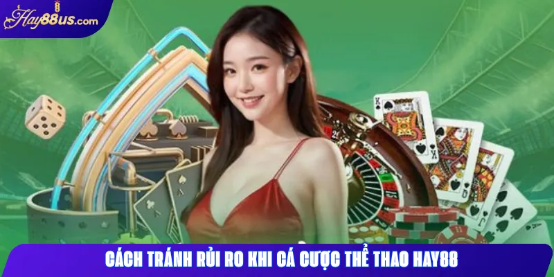 Những Sai Lầm Khi Cá Cược Thể Thao Hay88 Và Cách Tránh Rủi Ro 2 Cách tránh rủi ro khi cá cược thể thao Hay88