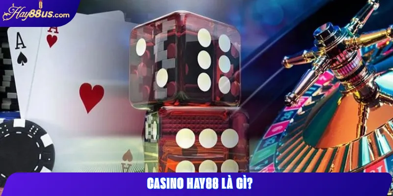 So Sánh Casino Hay88 Với Các Nhà Cái Trực Tuyến Uy Tín Khác 1 Casino Hay88 là gì?