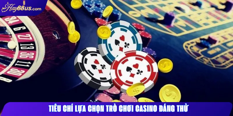 Top 5 Trò Chơi Casino Hay88 Nên Thử Trong Năm 2025 1 Tiêu chí lựa chọn trò chơi casino đáng thử